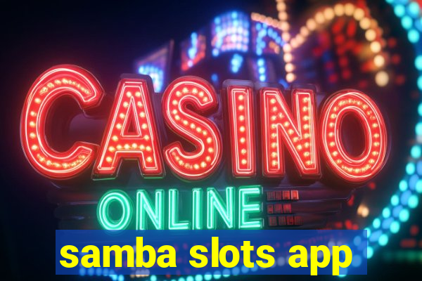 samba slots app